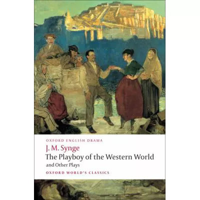 Playboy of the Western World &amp; Other Plays