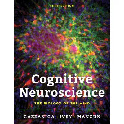 Cognitive Neuroscience: The Biology of the Mind (Third Edition)