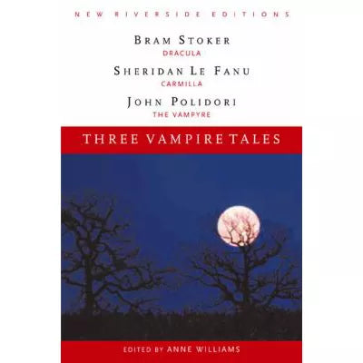 Three Vampire Tales: Stoker, Le Fanu &amp; Polidori