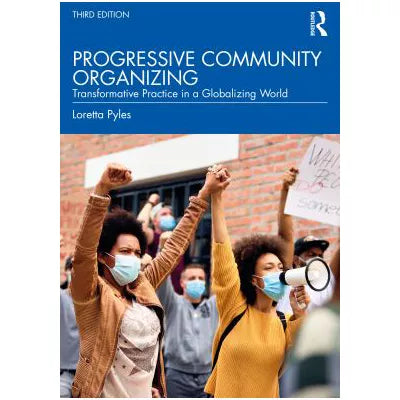 Progressive Community Organizing : Transformative Practice in a Globalizing World