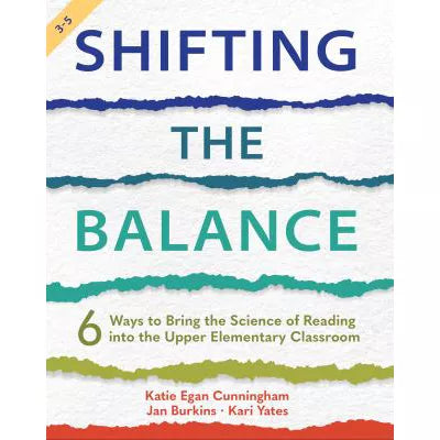 Shifting the Balance, Grades 3-5 : 6 Ways to Bring the Science of Reading into the Upper Elementary Classroom