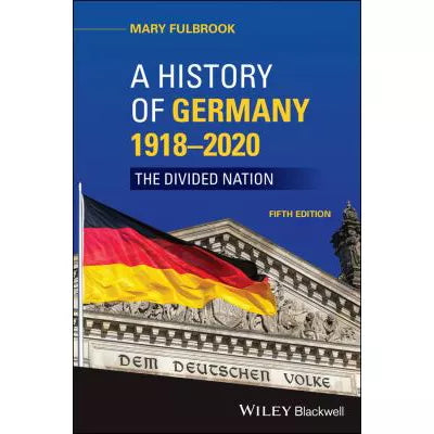 A History of Germany 1918 - 2020 : The Divided Nation