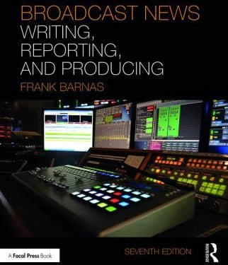 Broadcast News: Writing, Reporting, &amp; Producing