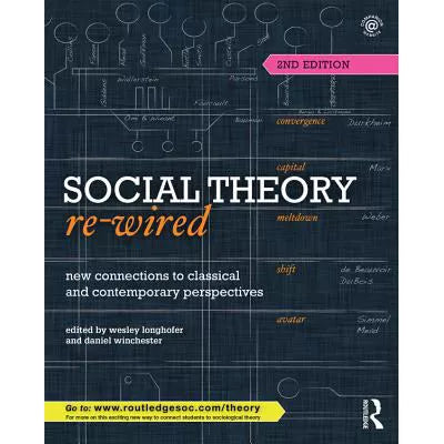 Social Theory Re-Wired : New Connections to Classical and Contemporary Perspectives