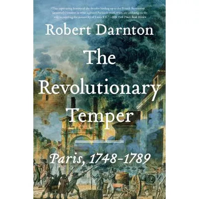 Revolutionary Temper: Paris, 1748-1789