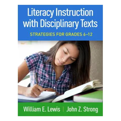 Literacy Instruction with Disciplinary Texts : Strategies for Grades 6-12