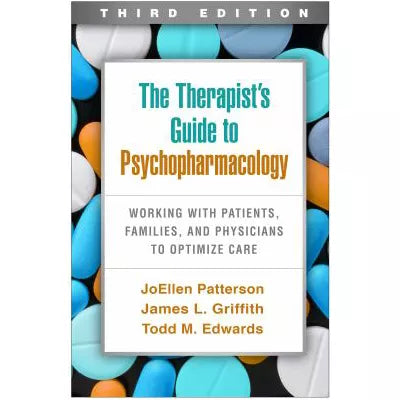 The Therapist's Guide to Psychopharmacology : Working with Patients, Families, and Physicians to Optimize Care