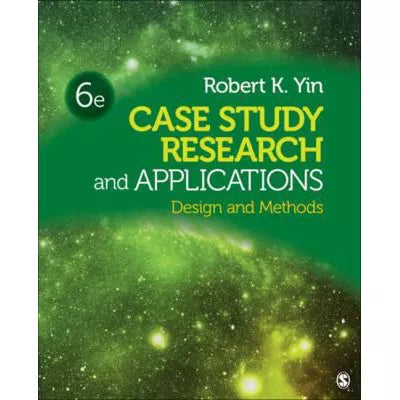 Case Study Research and Applications : Design and Methods
