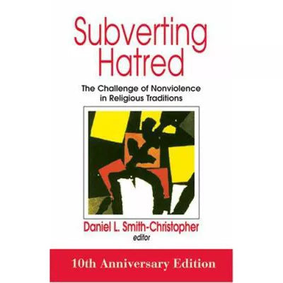 Subverting Hatred...Nonviolence in Religious Traditions