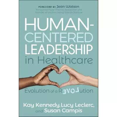 Human-Centered Leadership in Healthcare : Evolution of a Revolution