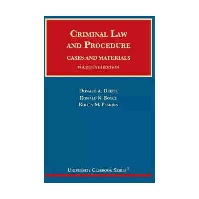 Criminal Law &amp; Procedure, Cases &amp; Materials