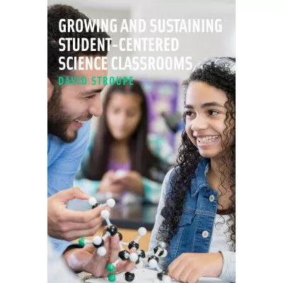 Growing &amp; Sustaining Student-Centered Science Classrooms